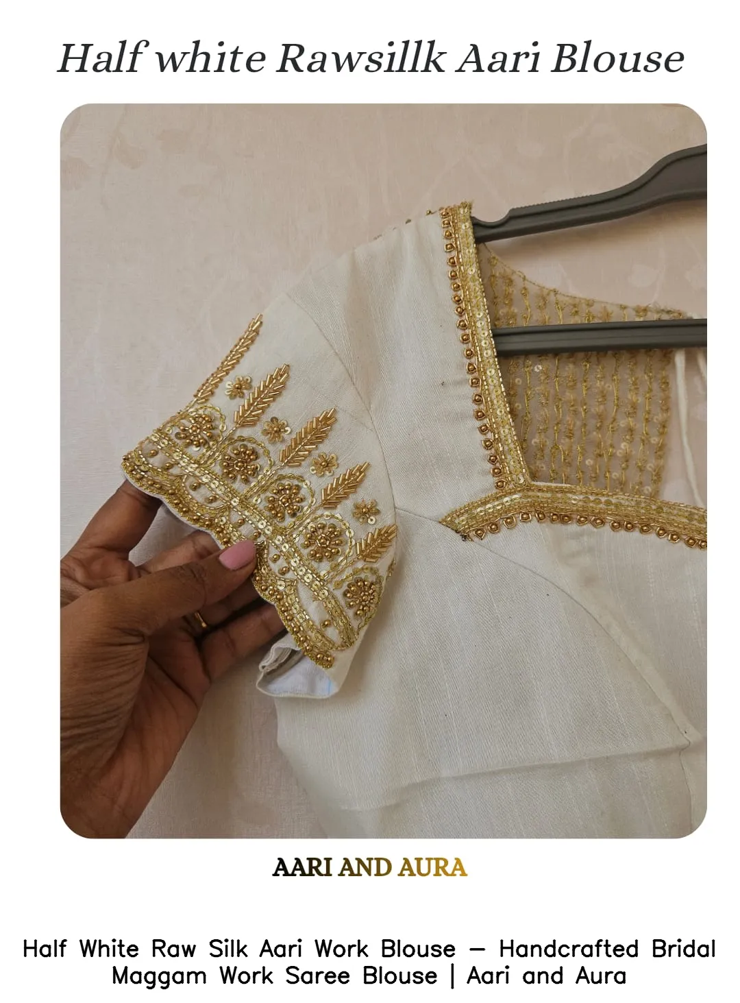 Half White Raw Silk Aari Work Blouse - Handcrafted Bridal Maggam Work Saree Blouse | Aari and Aura