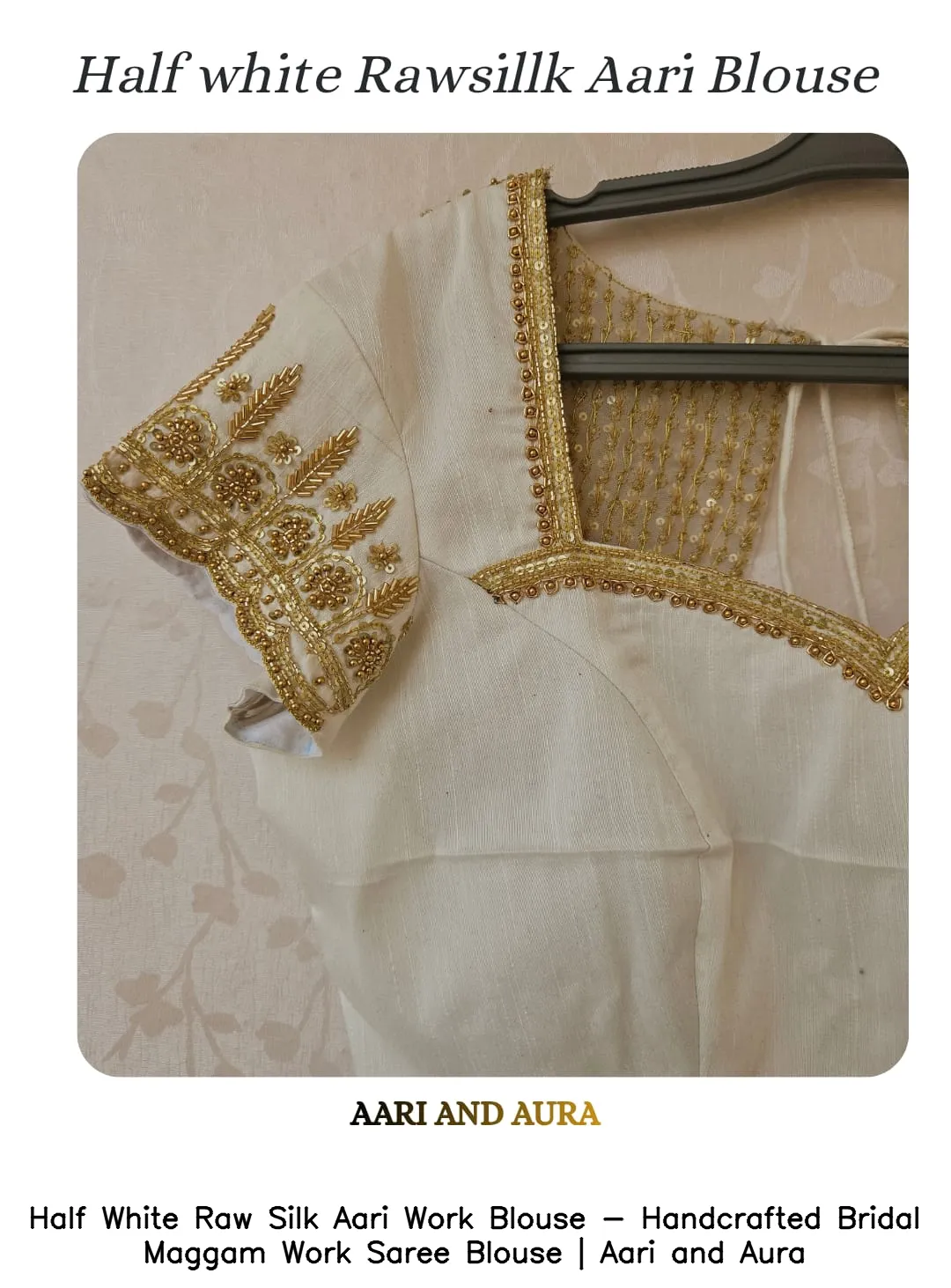 Half White Raw Silk Aari Work Blouse - Handcrafted Bridal Maggam Work Saree Blouse | Aari and Aura