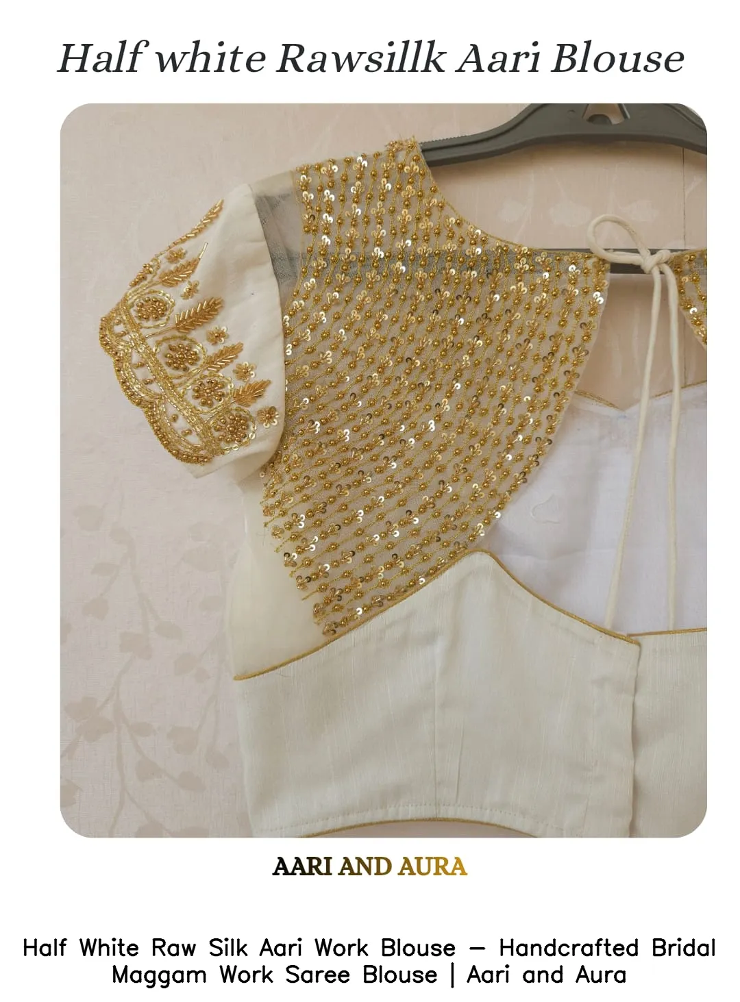 Half White Raw Silk Aari Work Blouse - Handcrafted Bridal Maggam Work Saree Blouse | Aari and Aura