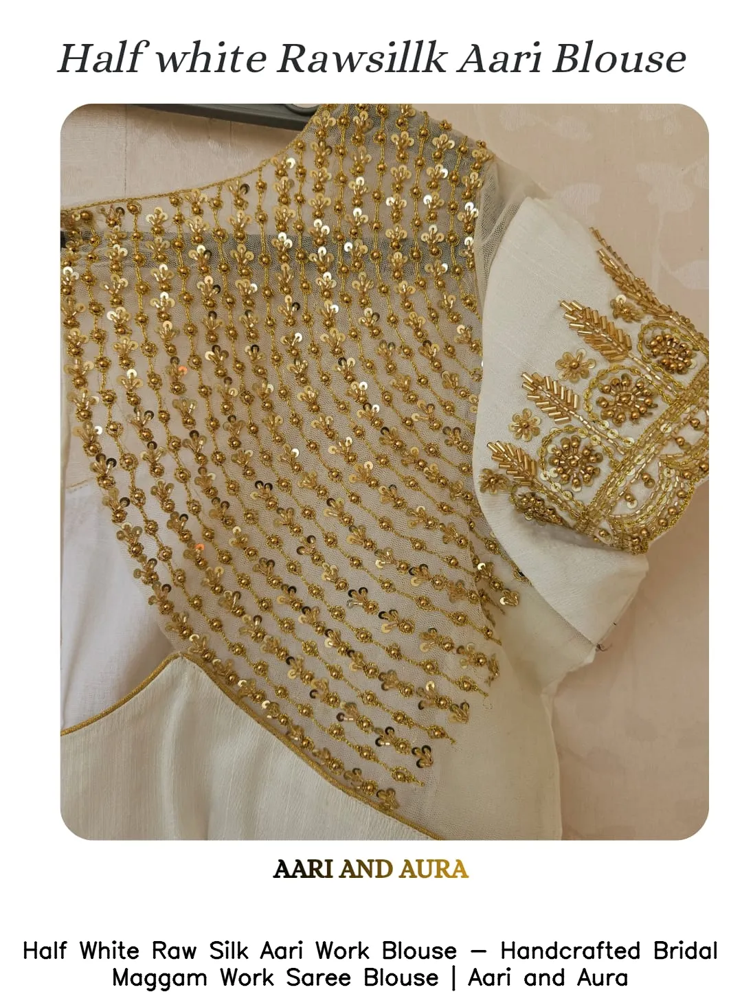 Half White Raw Silk Aari Work Blouse - Handcrafted Bridal Maggam Work Saree Blouse | Aari and Aura