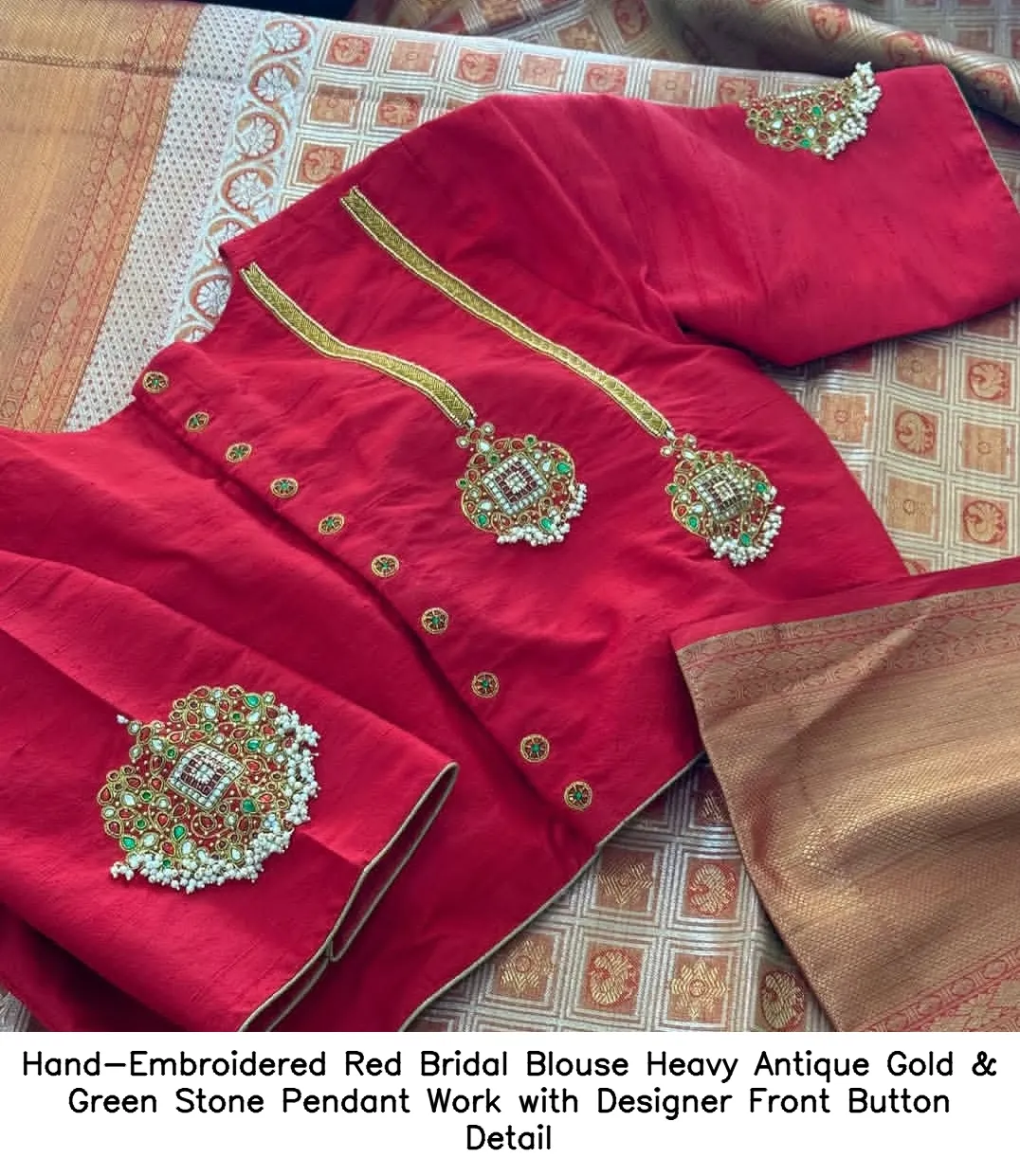 Hand-Embroidered Red Bridal Blouse – Heavy Antique Gold & Green Stone Pendant Work with Designer Front Button Detail