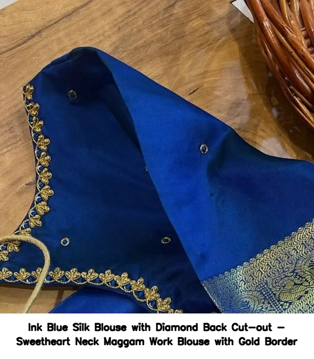 Ink Blue Silk Blouse with Diamond Back Cut-out - Sweetheart Neck Maggam Work Blouse with Gold Border