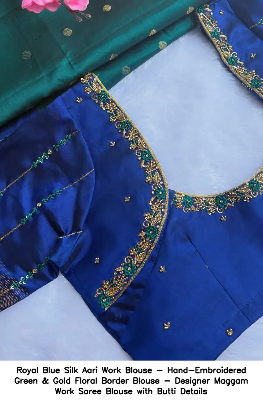 Royal Blue Silk Aari Work Blouse - Hand-Embroidered Green & Gold Floral Border Blouse - Designer Maggam Work Saree Blouse with Butti Details