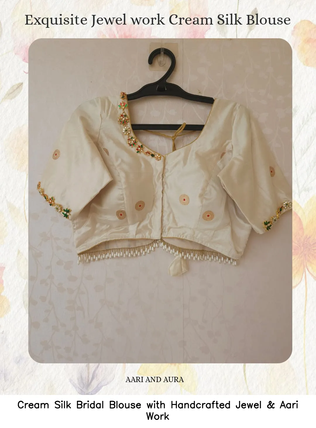 Cream Silk Bridal Blouse with Handcrafted Jewel & Aari Work
