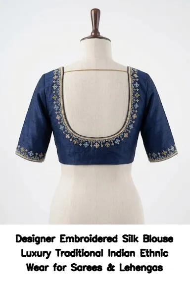 Designer Embroidered Silk Blouse – Luxury Traditional Indian Ethnic Wear for Sarees & Lehengas