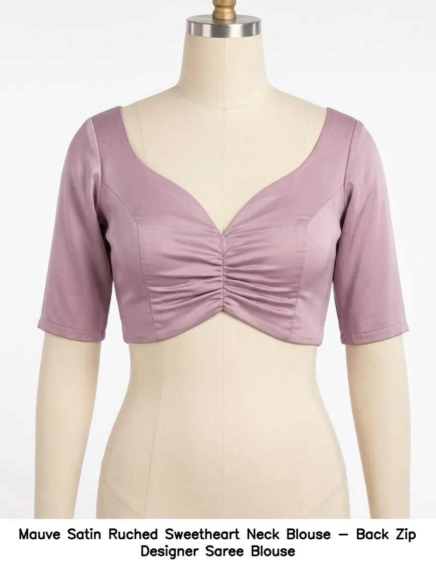 Mauve Satin Ruched Sweetheart Neck Blouse - Back Zip Designer Saree Blouse