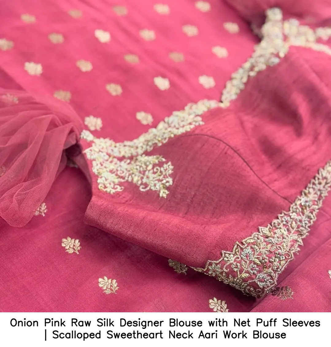 Onion Pink Raw Silk Designer Blouse with Net Puff Sleeves | Scalloped Sweetheart Neck Aari Work Blouse
