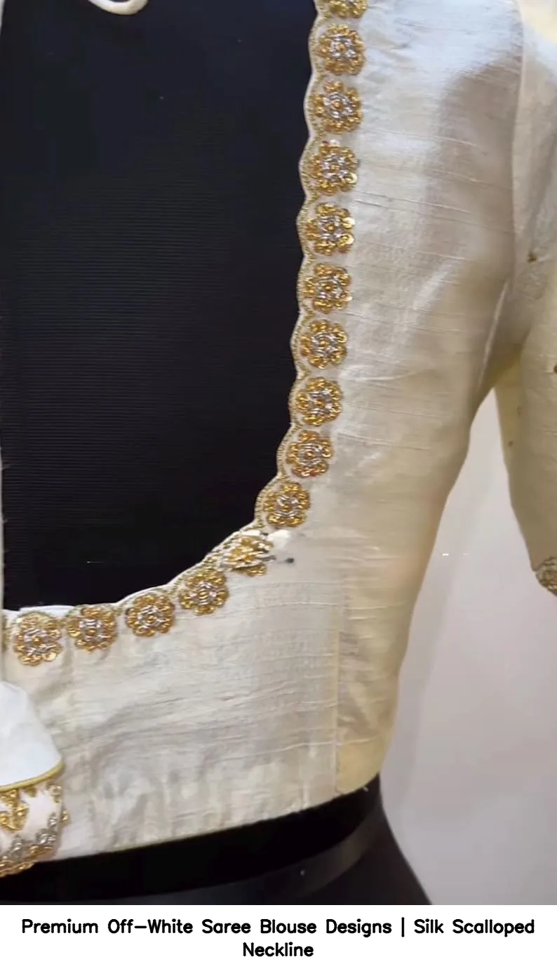 Premium Off-White Saree Blouse Designs | Silk Scalloped Neckline