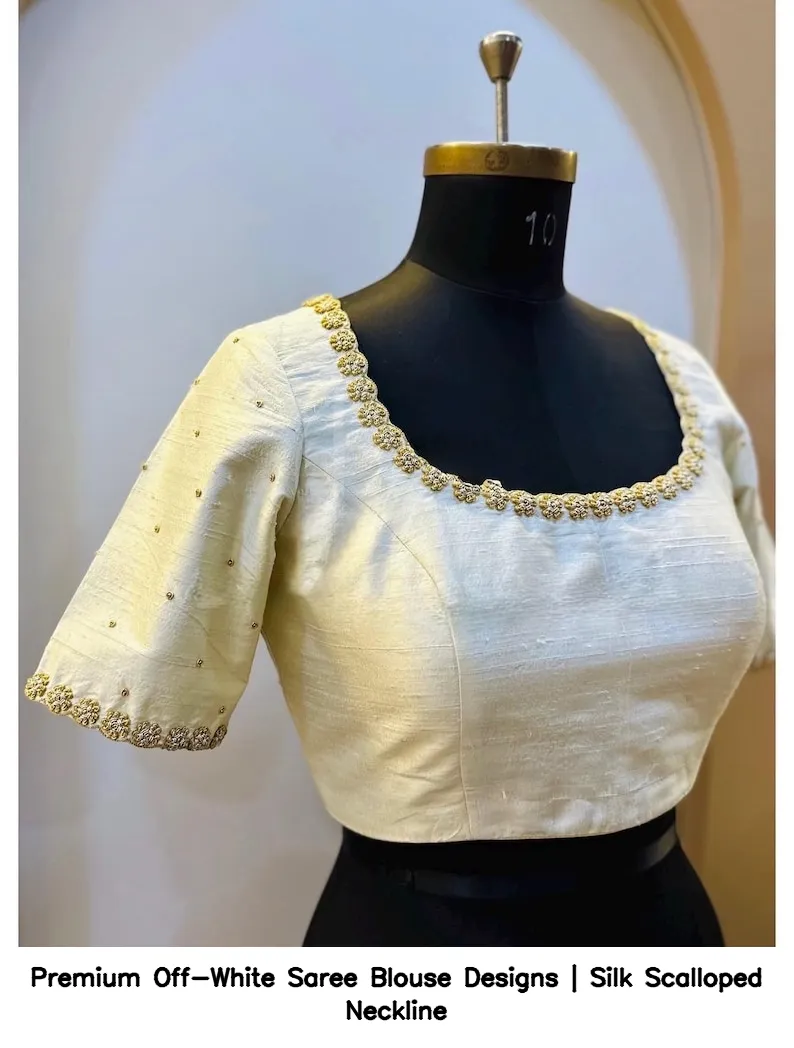 Premium Off-White Saree Blouse Designs | Silk Scalloped Neckline