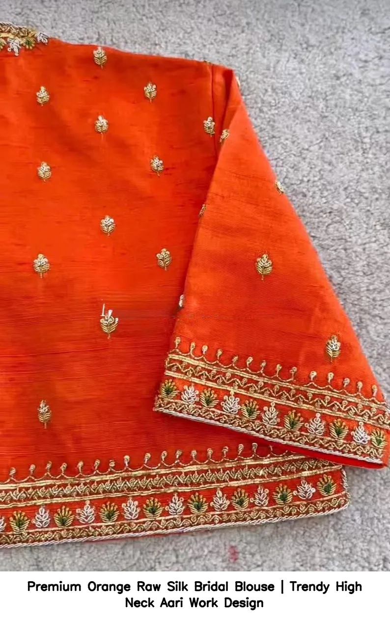 Premium Orange Raw Silk Bridal Blouse | Trendy High Neck Aari Work Design