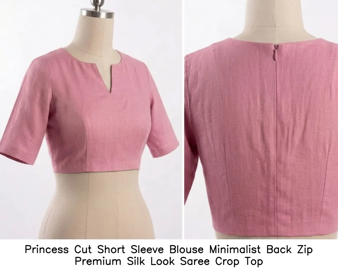 Princess Cut Short Sleeve Blouse Minimalist Back Zip Premium Silk Look Saree Crop Top