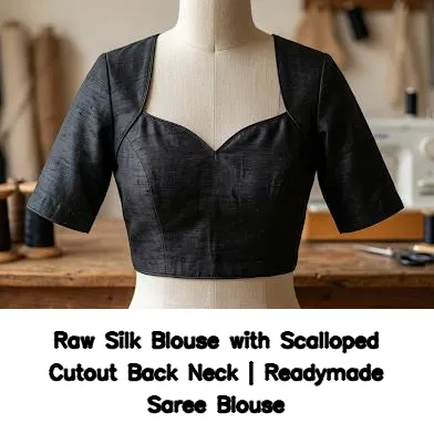 Raw Silk Blouse with Scalloped Cutout Back Neck | Readymade Saree Blouse