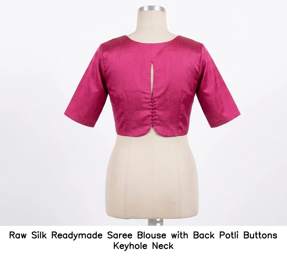 Raw Silk Readymade Saree Blouse with Back Potli Buttons Keyhole Neck