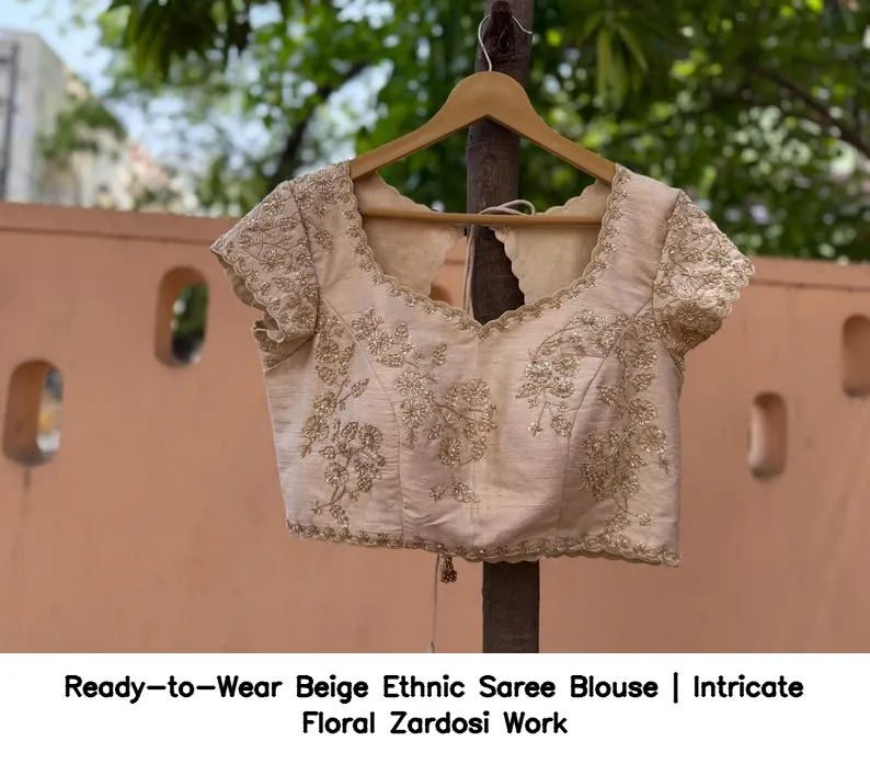 Ready-to-Wear Beige Ethnic Saree Blouse | Intricate Floral Zardosi Work 6