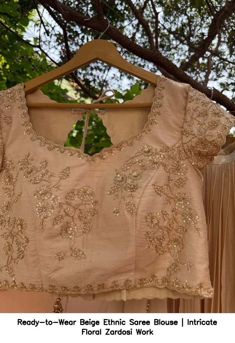 Ready-to-Wear Beige Ethnic Saree Blouse | Intricate Floral Zardosi Work 7