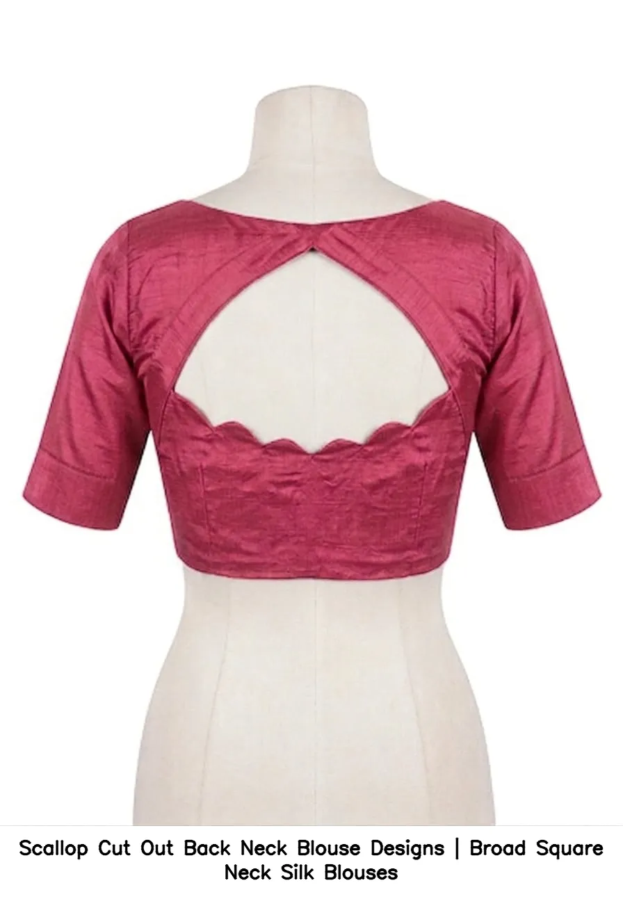 Scallop Cut Out Back Neck Blouse Designs | Broad Square Neck Silk Blouses