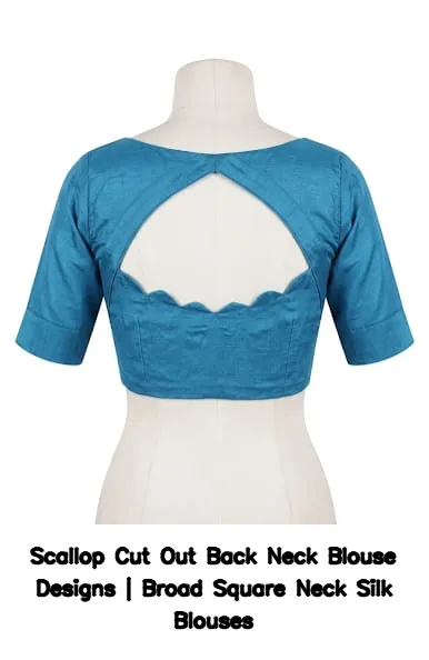 Scallop Cut Out Back Neck Blouse Designs | Broad Square Neck Silk Blouses