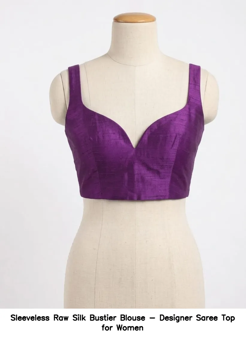Sleeveless Raw Silk Bustier Blouse - Designer Saree Top for Women
