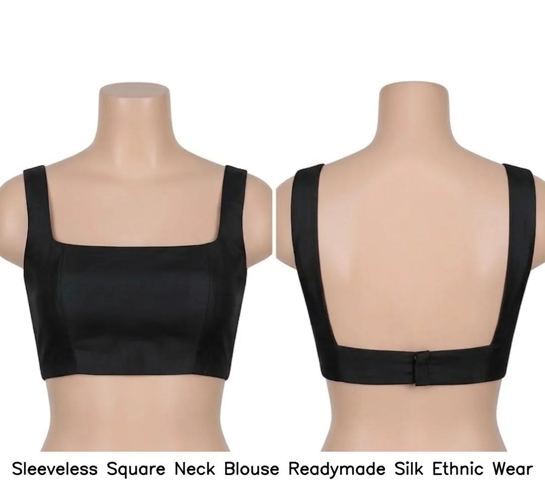 Sleeveless Square Neck Blouse Readymade Silk Ethnic Wear
