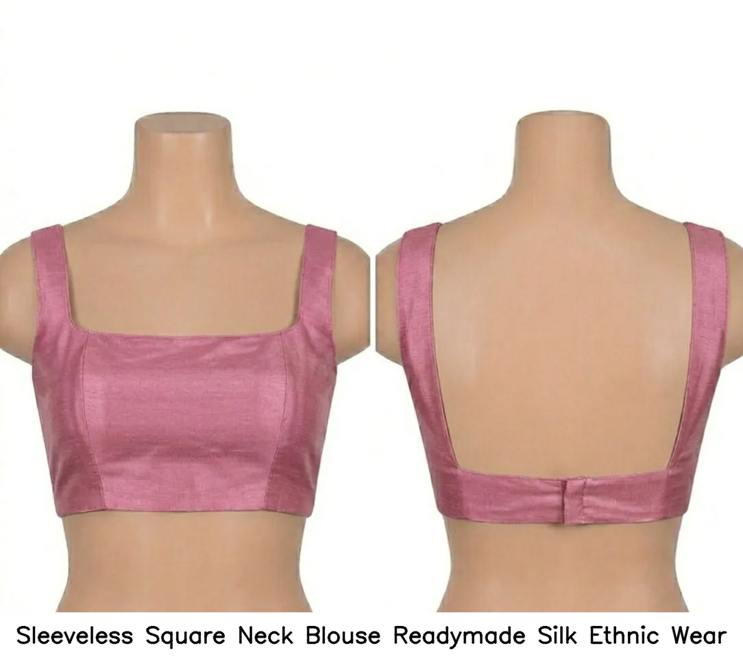 Sleeveless Square Neck Blouse Readymade Silk Ethnic Wear