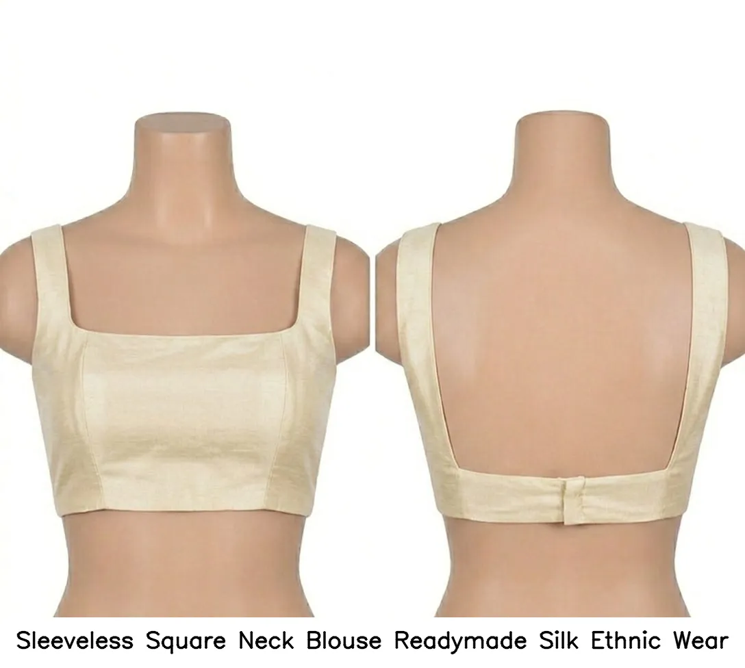 Sleeveless Square Neck Blouse Readymade Silk Ethnic Wear