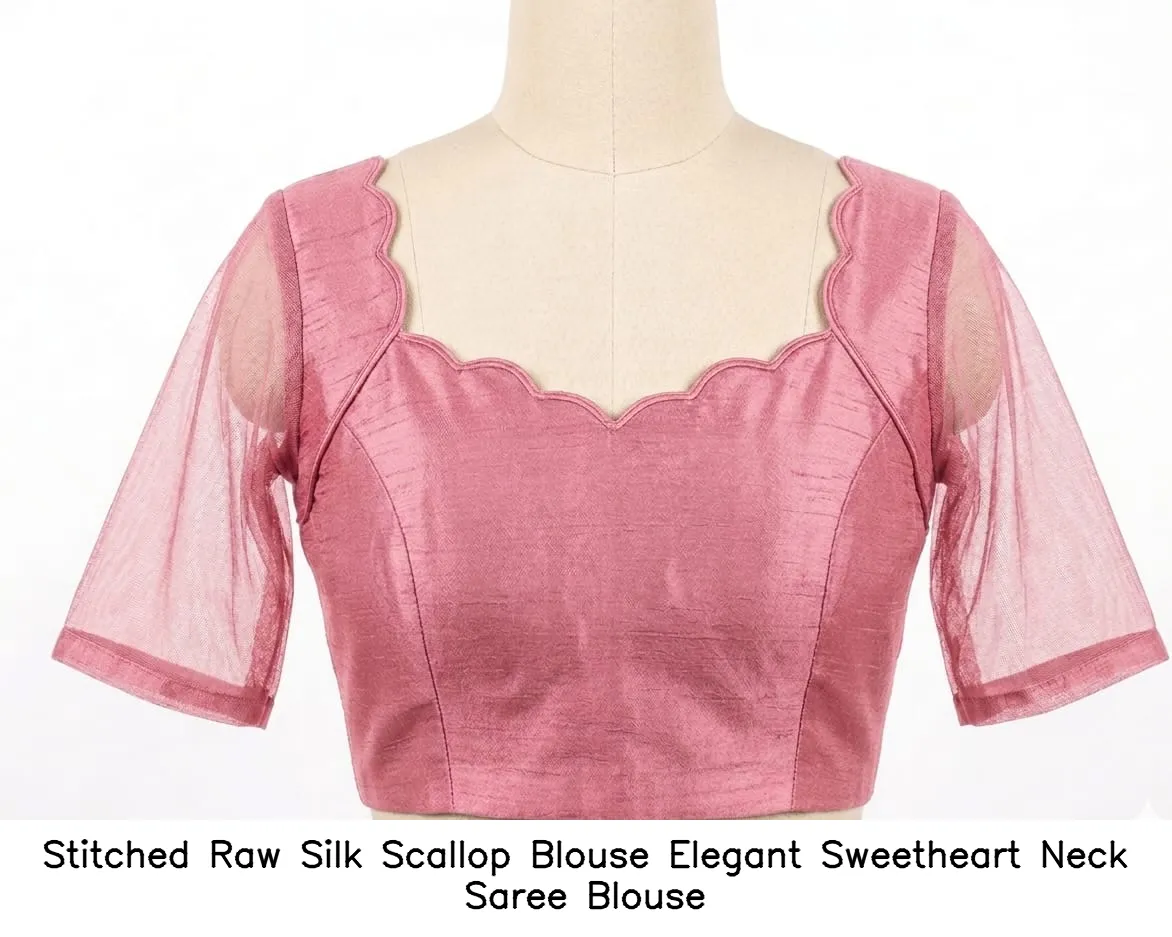 Stitched Raw Silk Scallop Blouse – Elegant Sweetheart Neck Saree Blouse