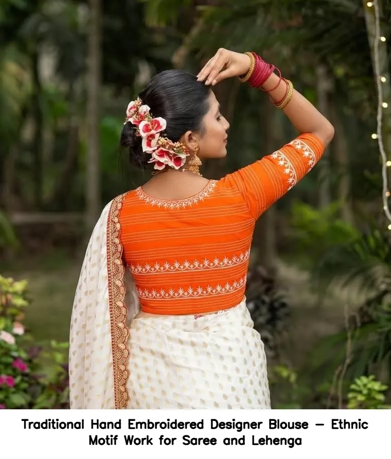 Traditional Hand Embroidered Designer Blouse - Ethnic Motif Work for Saree and Lehenga 5