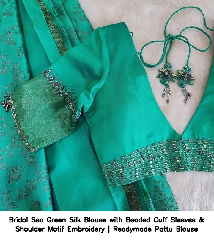 Bridal Sea Green Silk Blouse with Beaded Cuff Sleeves & Shoulder Motif Embroidery | Readymade Pattu Blouse 2