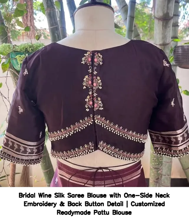 Bridal Wine Silk Saree Blouse with One-Side Neck Embroidery & Back Button Detail | Customized Readymade Pattu Blouse 2