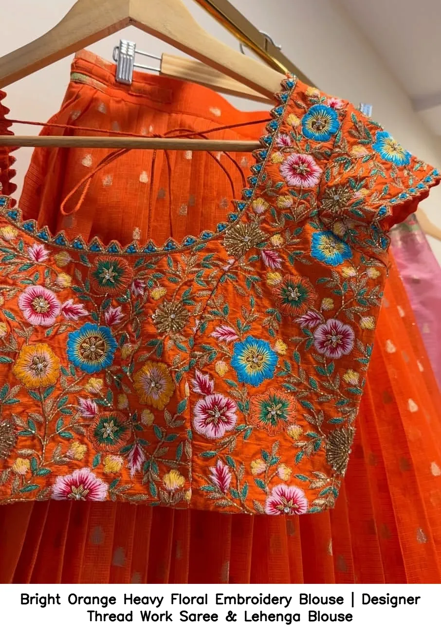Bright Orange Heavy Floral Embroidery Blouse | Designer Thread Work Saree & Lehenga Blouse 2