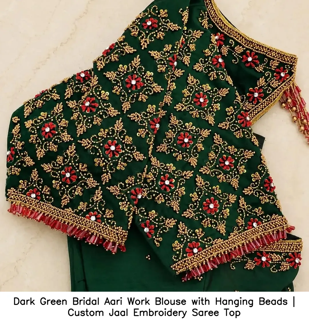 Dark Green Bridal Aari Work Blouse with Hanging Beads | Custom Jaal Embroidery Saree Top 2