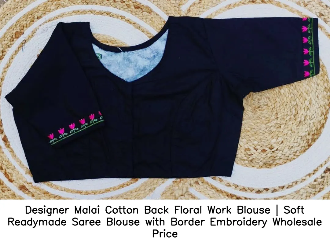 Designer Malai Cotton Back Floral Work Blouse | Soft Readymade Saree Blouse with Border Embroidery Wholesale Price 2