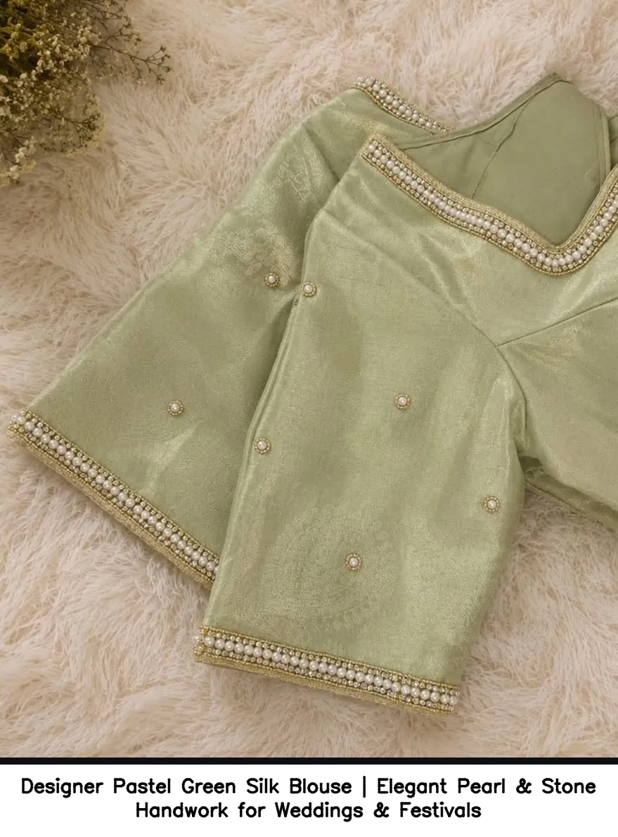 Designer Pastel Green Silk Blouse | Elegant Pearl & Stone Handwork for Weddings & Festivals 3