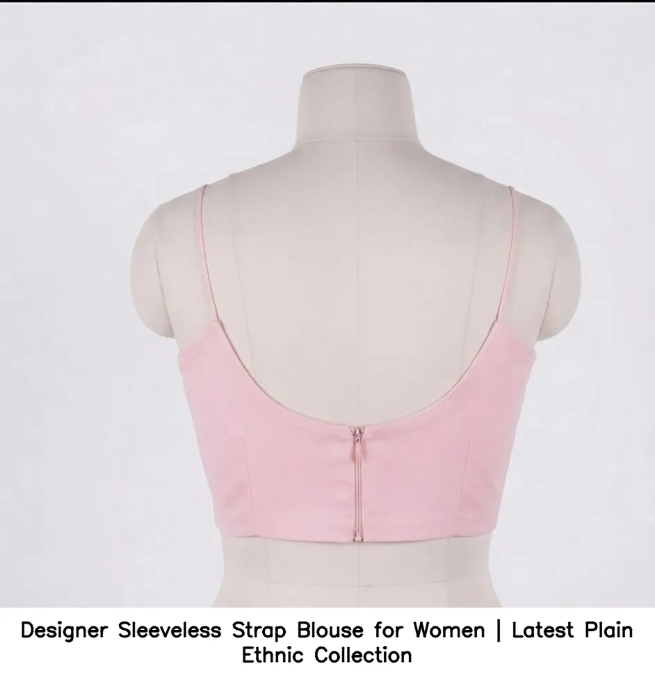 Designer Sleeveless Strap Blouse for Women | Latest Plain Ethnic Collection 2