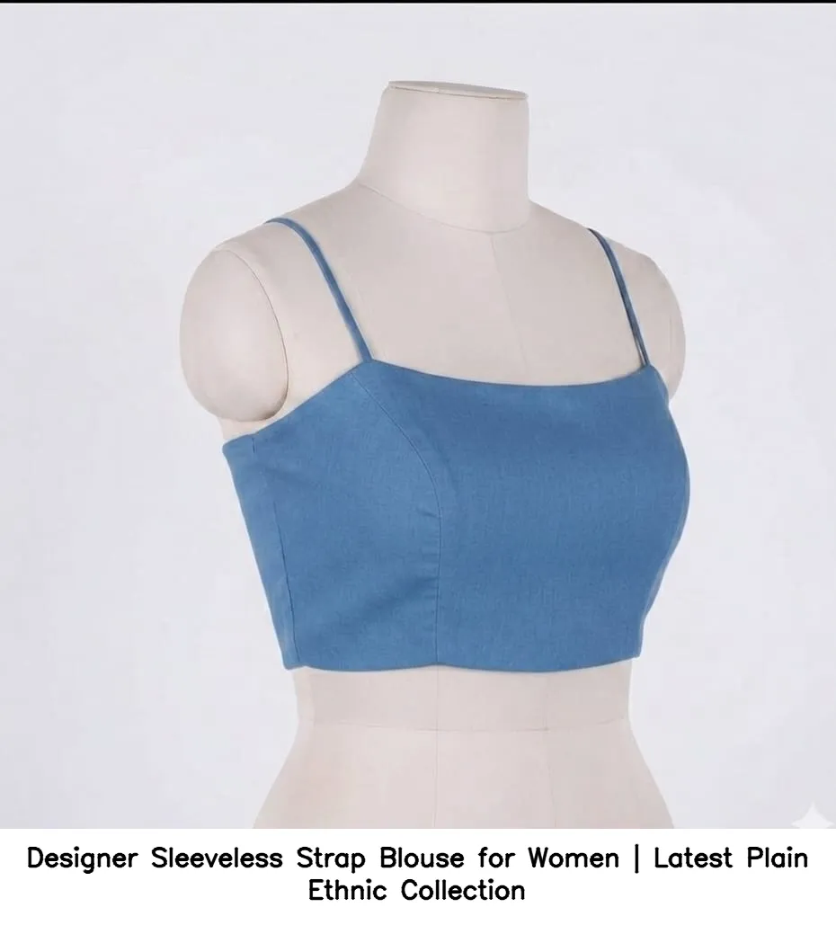 Designer Sleeveless Strap Blouse for Women | Latest Plain Ethnic Collection 4
