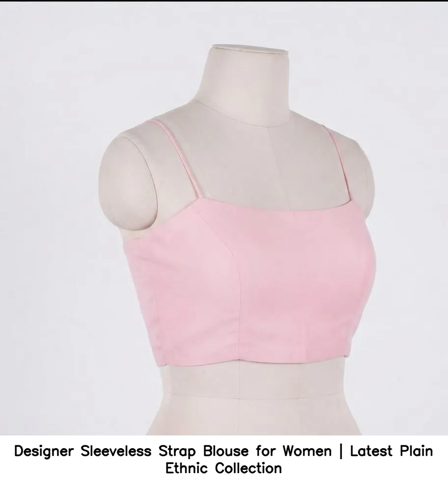 Designer Sleeveless Strap Blouse for Women | Latest Plain Ethnic Collection 5