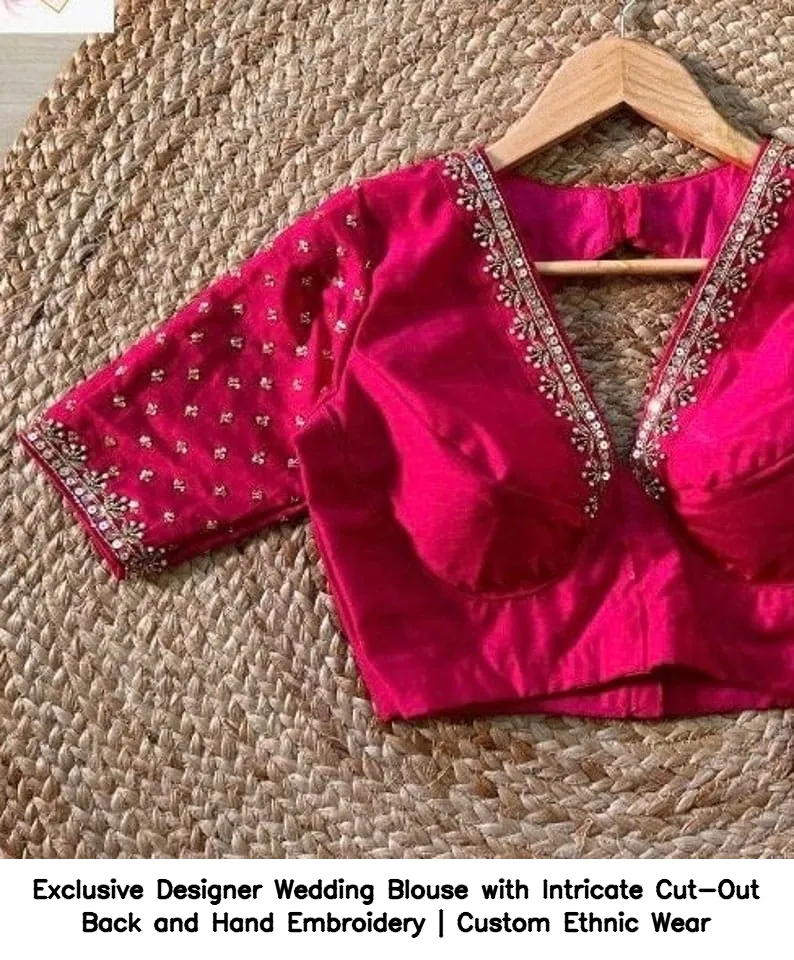 Exclusive Designer Wedding Blouse with Intricate Cut-Out Back and Hand Embroidery | Custom Ethnic Wear 2