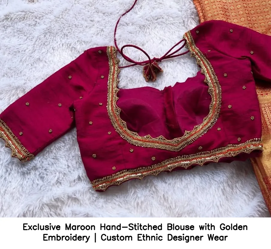 Exclusive Maroon Hand-Stitched Blouse with Golden Embroidery | Custom Ethnic Designer Wear 2