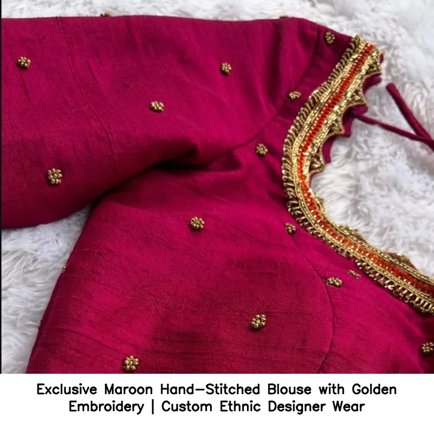 Exclusive Maroon Hand-Stitched Blouse with Golden Embroidery | Custom Ethnic Designer Wear 3