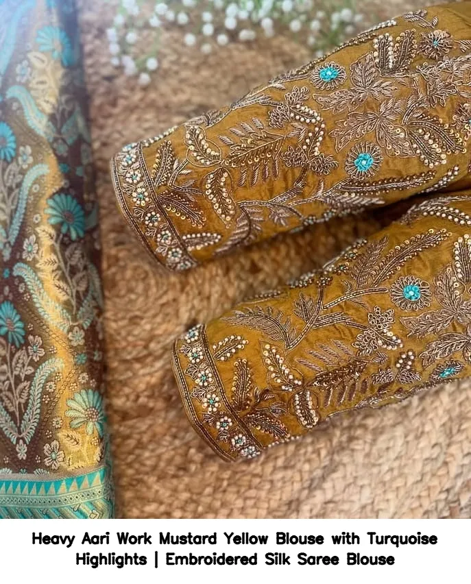 Heavy Aari Work Mustard Yellow Blouse with Turquoise Highlights | Embroidered Silk Saree Blouse 2