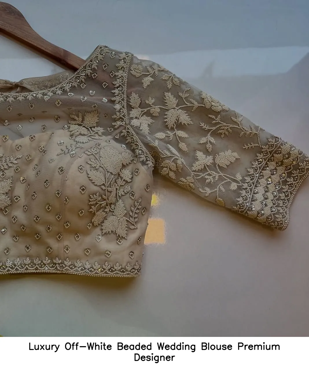 Luxury Off-White Beaded Wedding Blouse – Premium Designer 2
