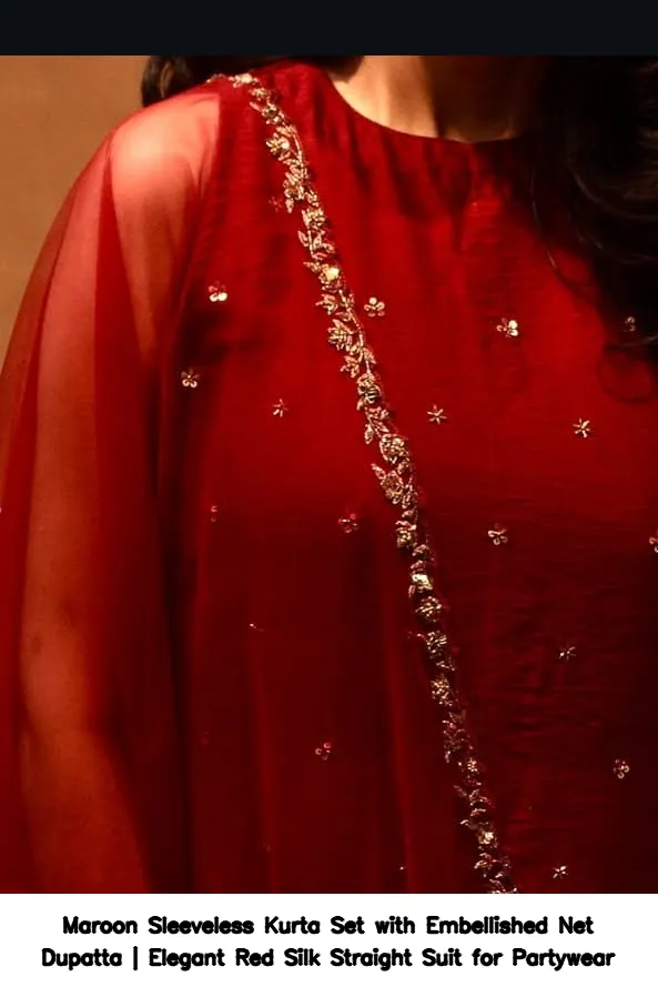 Maroon Sleeveless Kurta Set with Embellished Net Dupatta | Elegant Red Silk Straight Suit for Partywear 3
