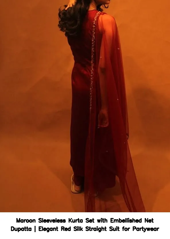 Maroon Sleeveless Kurta Set with Embellished Net Dupatta | Elegant Red Silk Straight Suit for Partywear 5