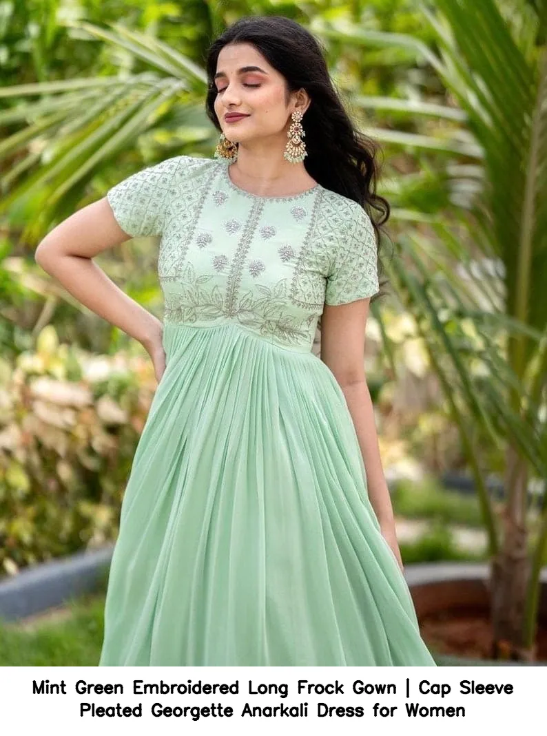 Mint Green Embroidered Long Frock Gown | Cap Sleeve Pleated Georgette Anarkali Dress for Women 8