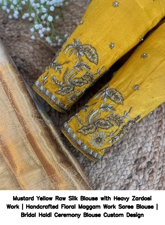 Mustard Yellow Raw Silk Blouse with Heavy Zardosi Work | Handcrafted Floral Maggam Work Saree Blouse | Bridal Haldi Ceremony Blouse Custom Design 2