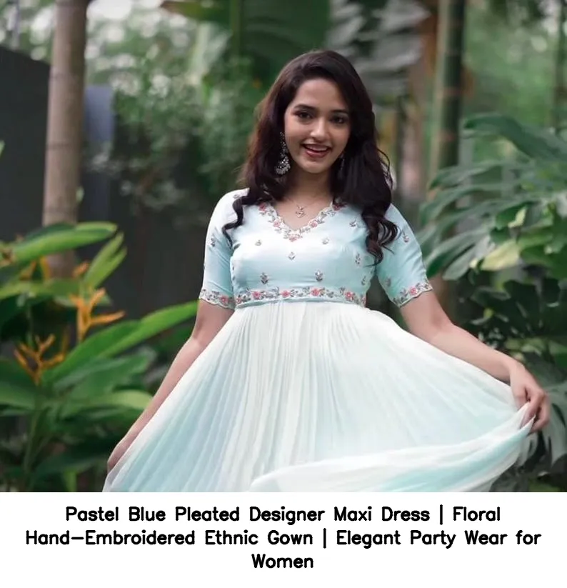 Pastel Blue Pleated Designer Maxi Dress | Floral Hand-Embroidered Ethnic Gown | Elegant Party Wear for Women 2