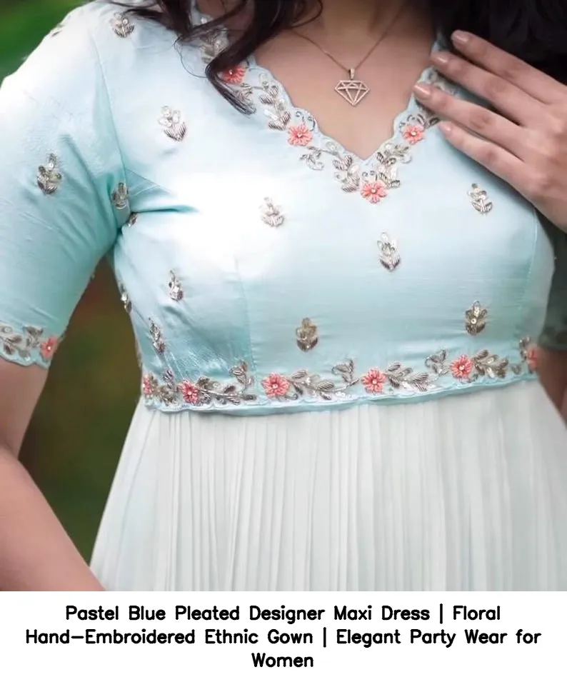 Pastel Blue Pleated Designer Maxi Dress | Floral Hand-Embroidered Ethnic Gown | Elegant Party Wear for Women 5