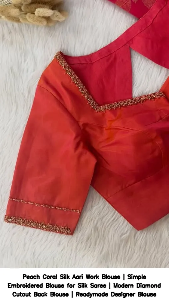 Peach Coral Silk Aari Work Blouse | Simple Embroidered Blouse for Silk Saree | Modern Diamond Cutout Back Blouse | Readymade Designer Blouse 2