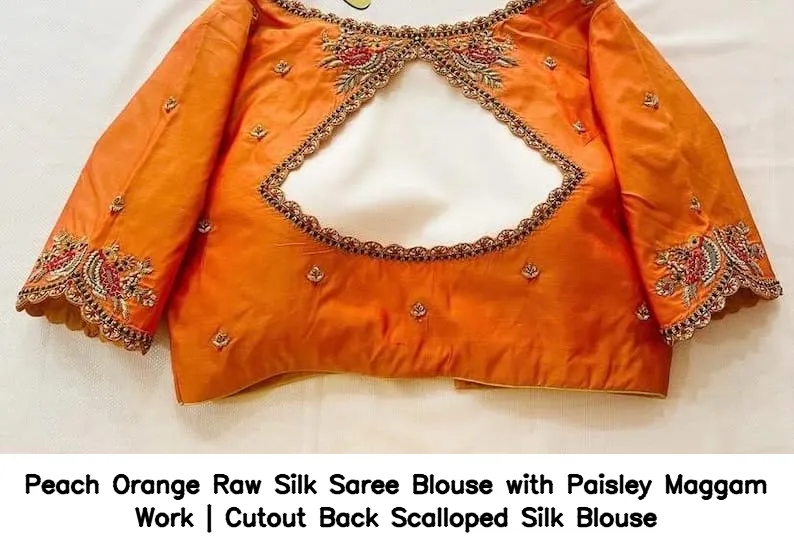 Peach Orange Raw Silk Saree Blouse with Paisley Maggam Work | Cutout Back Scalloped Silk Blouse 2