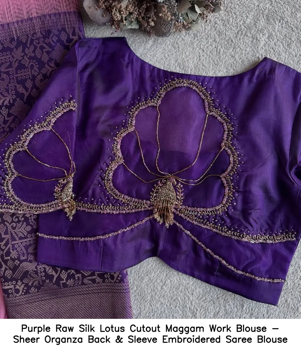 Purple Raw Silk Lotus Cutout Maggam Work Blouse - Sheer Organza Back & Sleeve Embroidered Saree Blouse 2